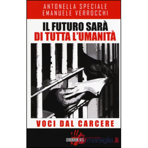 Futuro sarà di tutta l'umanità. Voci dal carcere (Il)