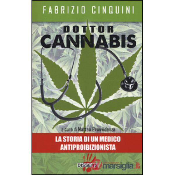 Dottor Cannabis. La storia di un medico antiproibizionista