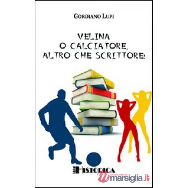 Velina o calciatore, altro che scrittore!