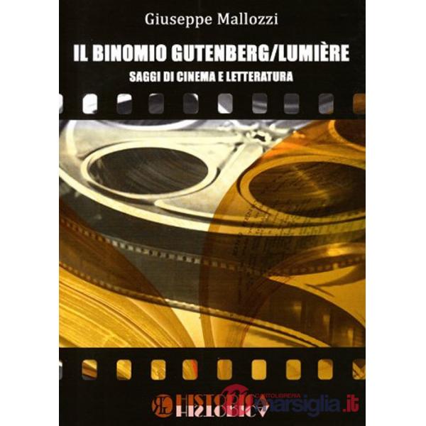 Binomio Gutenberg/Lumiere. Saggi di cinema e letteratura (Il)