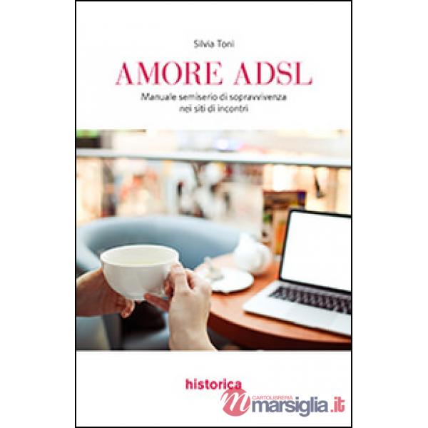 Amore ADSL. Manuale semiserio di sopravvivenza nei siti di incontri