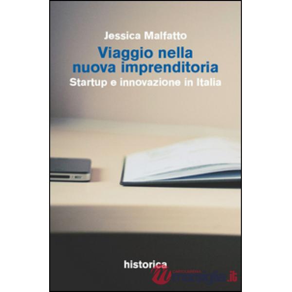 Viaggio nella nuova imprenditoria. Startup e innovazione in Italia