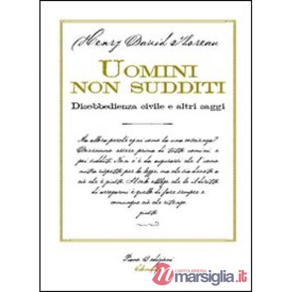 Uomini non sudditi. Disobbedienza civile e altri saggi