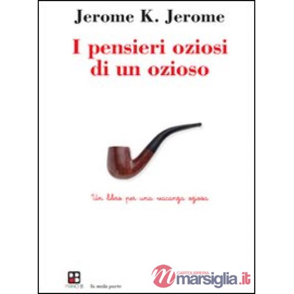 Pensieri oziosi di un ozioso. Un libro per una vacanza oziosa (I)