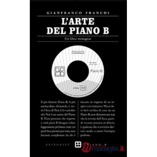 Arte del piano B. Un libro strategico (L')