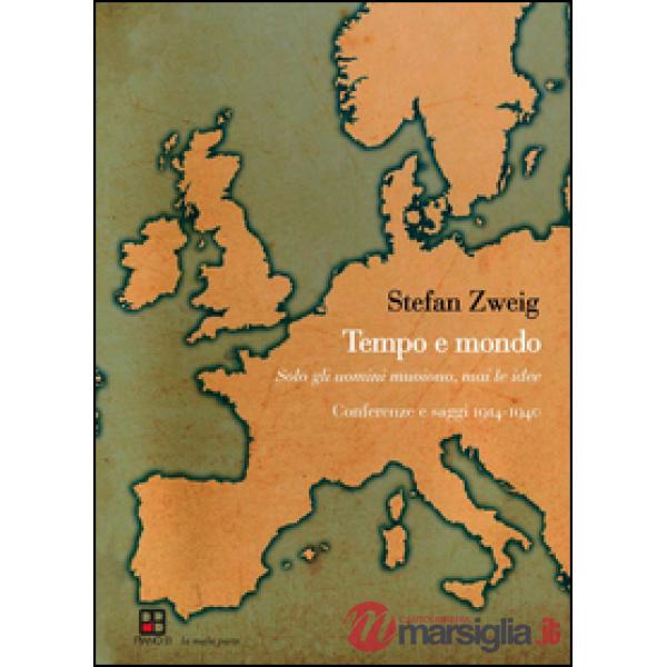 Tempo e mondo. Solo gli uomini muoiono, mai le idee. Conferenze e saggi 1904-1940