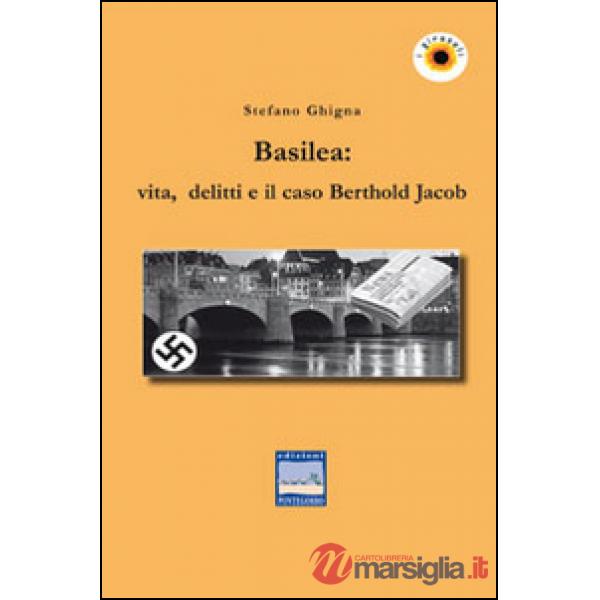 Basilea. Vita, delitti e il caso Berthold Jacob