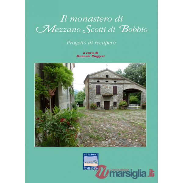 Monastero di Mezzano Scotti di Bobbio. Progetto di recupero (Il)