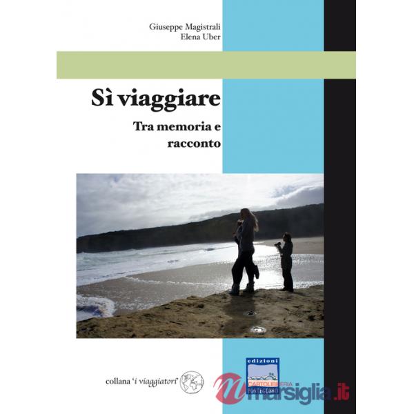 Sì viaggiare. Tra memoria e racconto