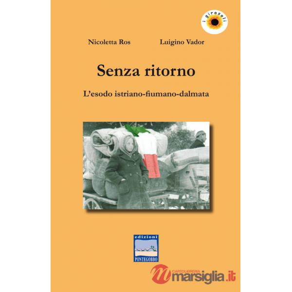 Senza ritorno. L'esodo istriano-fiumano-dalmata