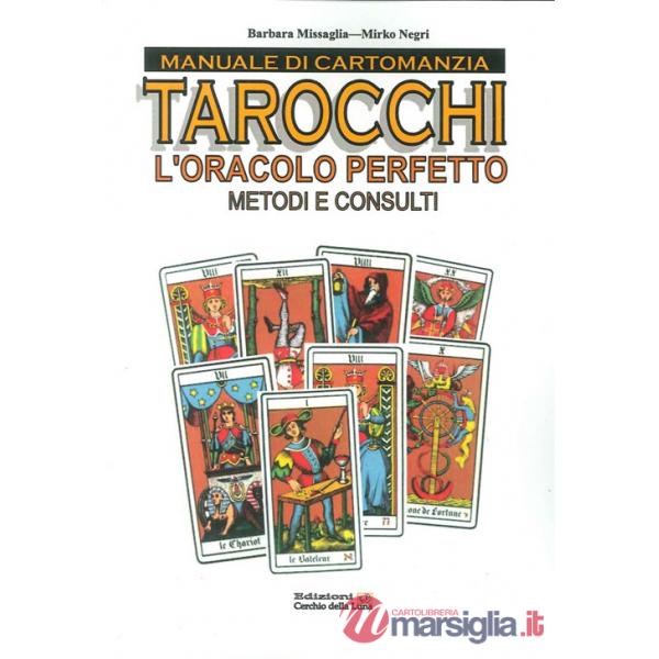 Manuale di cartomanzia. Tarocchi. L'oracolo perfetto. Metodi e consulti