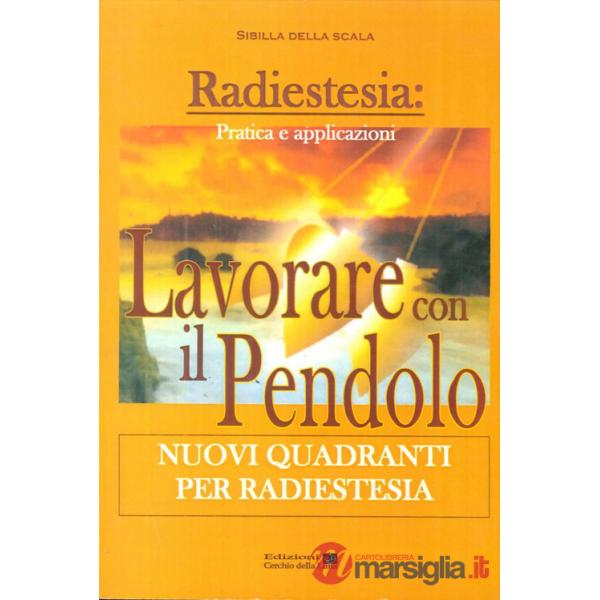 Lavorare con il pendolo. Nuovi quadranti per radiestesia