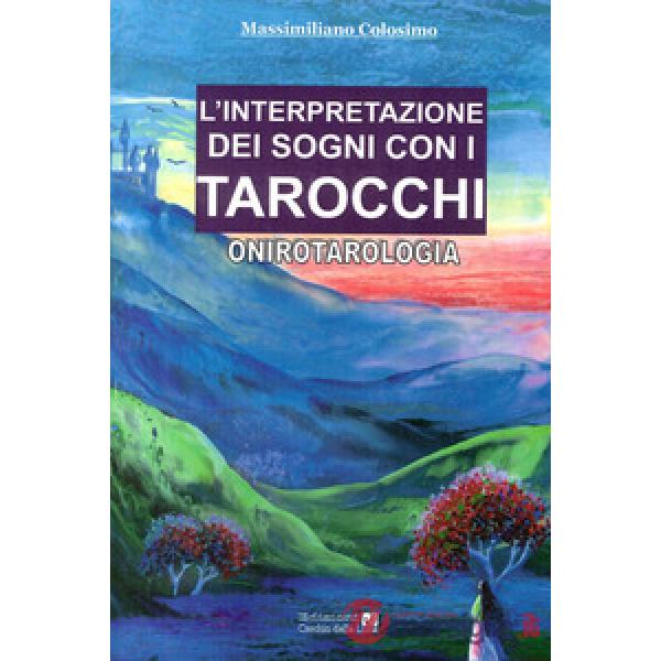 Interpretazione dei sogni con i tarocchi. Onirotarologia (L')