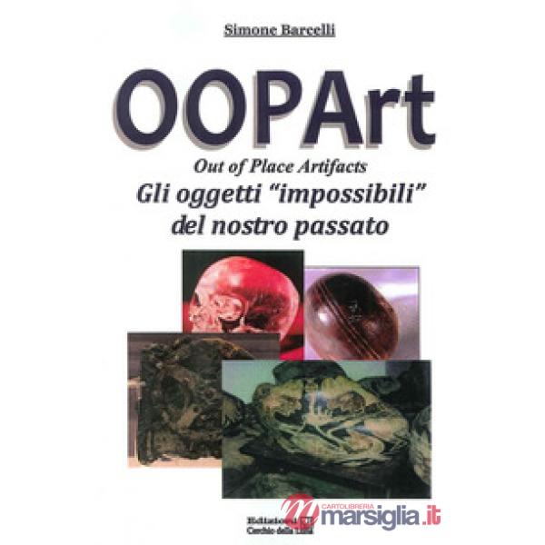 Oopart-out of place artifacts. Oggetti impossibili del nostro passato