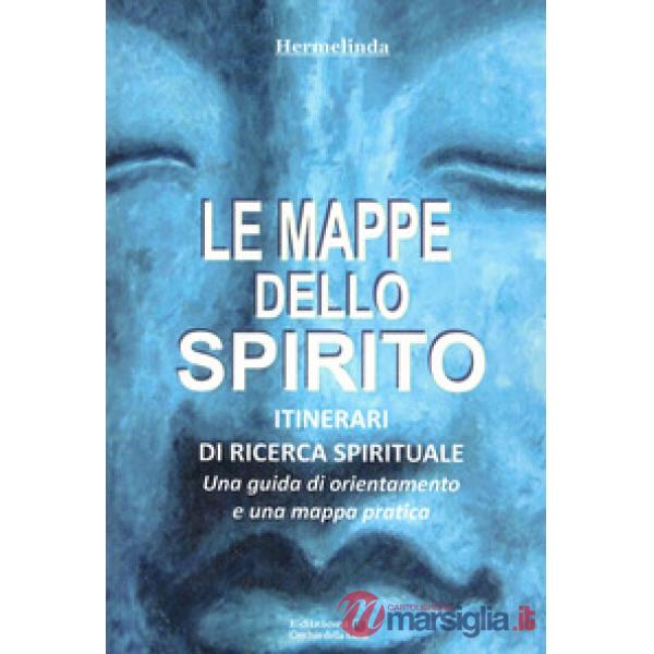 Mappe dello spirito. Itinerari di ricerca spirituale (Le)