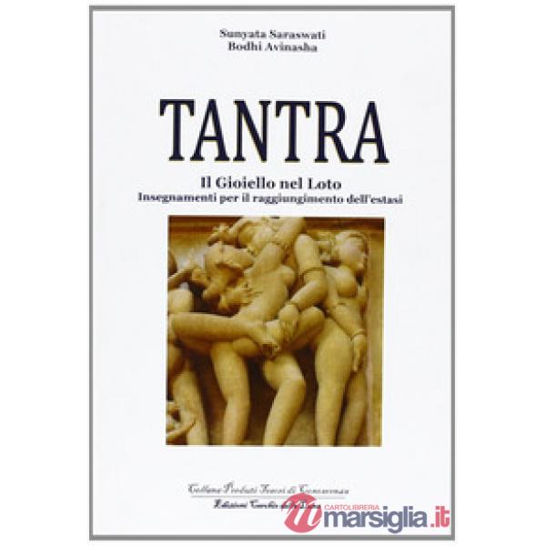 Tantra. Il gioiello nel loto. Insegnamenti per il raggiungimento dell'estasi