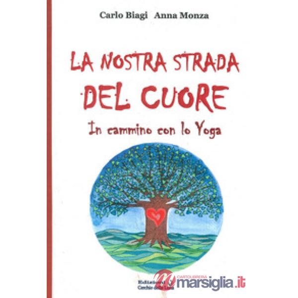 Nostra strada del cuore. In cammino con lo yoga (La)