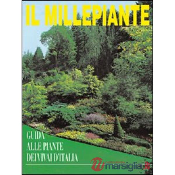 Millepiante. Guida alle piante dei vivai d'Italia. Ediz. multilingue (Il)