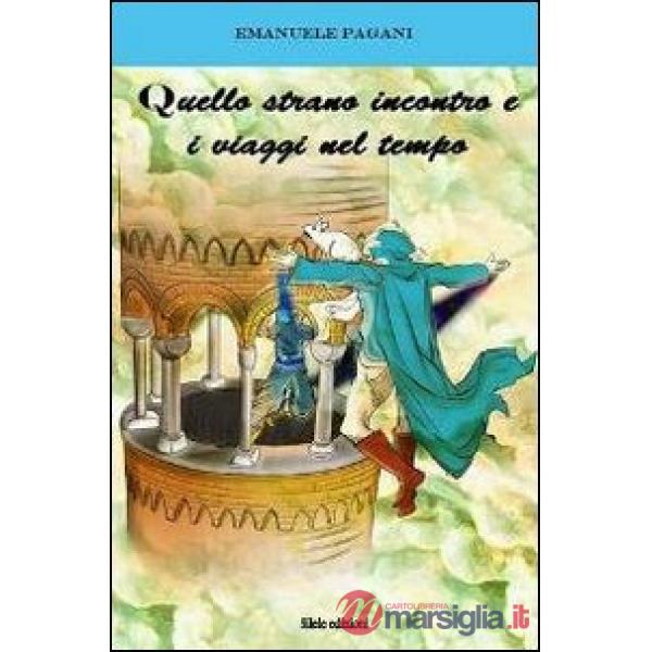 Quello strano incontro e i viaggi nel tempo