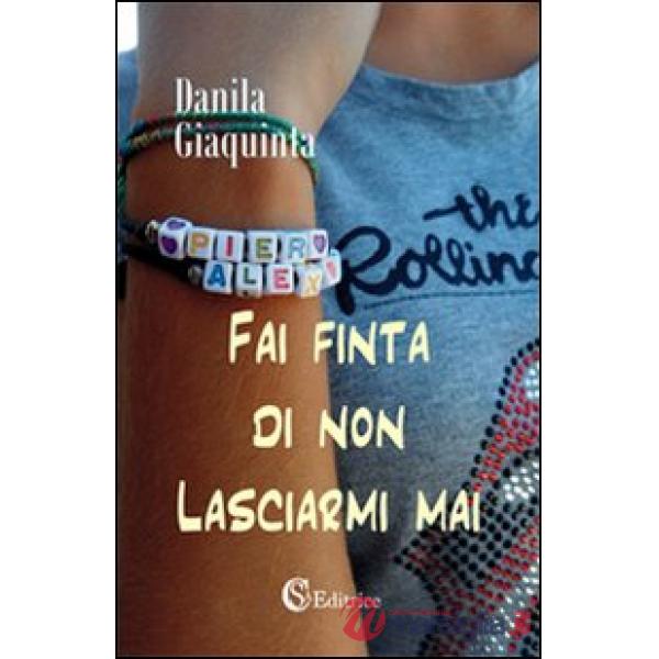 Fai finta di non lasciarmi mai