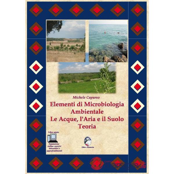 ELEMENTI DI MICROBIOLOGIA AMBIENTALE. LE ACQUE, L'ARIA E IL SUOLO. TEO