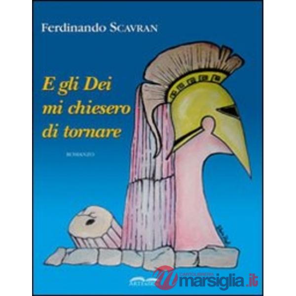 E gli Dei mi chiesero di tornare