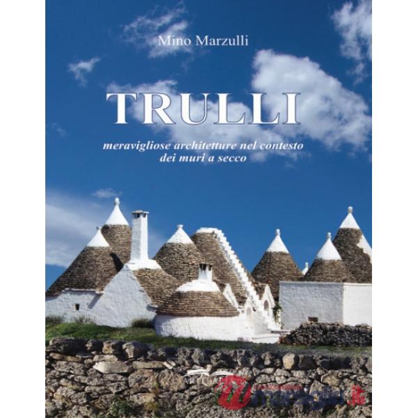 Trulli. Meravigliose architetture nel contesto dei muri a secco