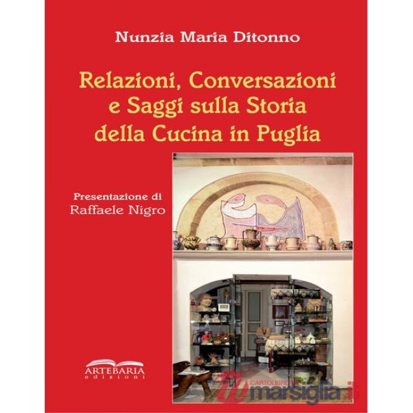 Relazioni, conversazioni e saggi sulla storia della cucina in Puglia. Nuova ediz.