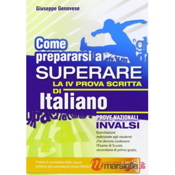 Come prepararsi a superare la 4ª prova scritta di italiano. Prove nazionali INVALSI esame scuola secondaria di primo grado