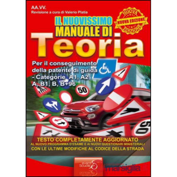 Il nuovissimo manuale di teoria. Per il conseguimento della patente di guida categorie A1, A2, A, B1, B+96