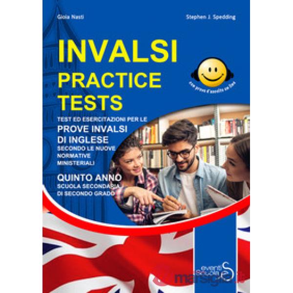 Invalsi practice tests. Test ed esercitazioni per le prove Invalsi di inglese secondo le nuove normative ministeriali. Per la 5ª