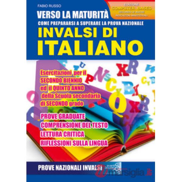 Verso la maturità. Come prepararsi a superare la prova nazionale INVALSI di italiano. Esercitazioni, per il secondo biennio ed i