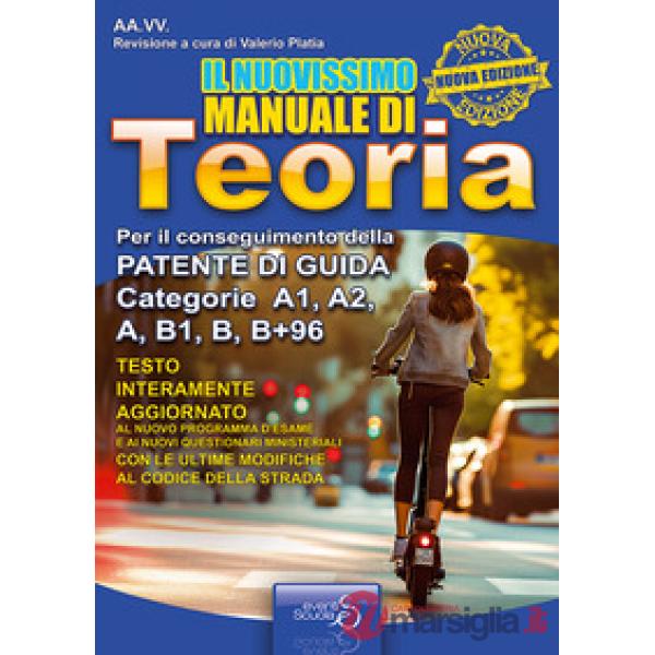 Il nuovissimo manuale di teoria della patente auto. Manuale di teoria per il conseguimento della patente di guida A1, A2, A, B1,