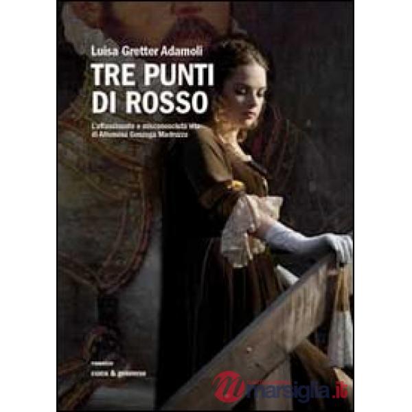 Tre punti di rosso. L'affascinante e misconosciuta vita di Alfonsina Gonzaga Mad