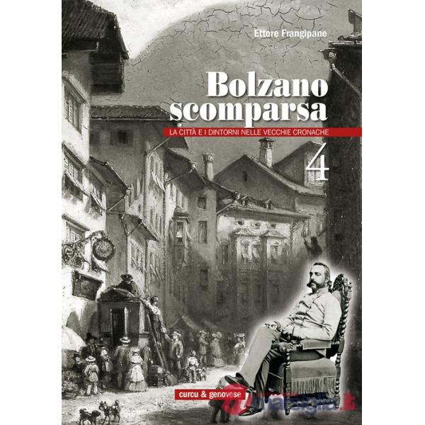 Bolzano scomparsa. La città e i dintorni nelle vecchie cronache