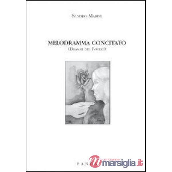 Melodramma concitato. Drammi del potere