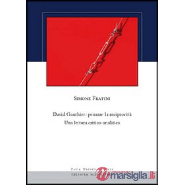 David Gauthier. Pensare la reciprocità. Una lettura critico-analitica