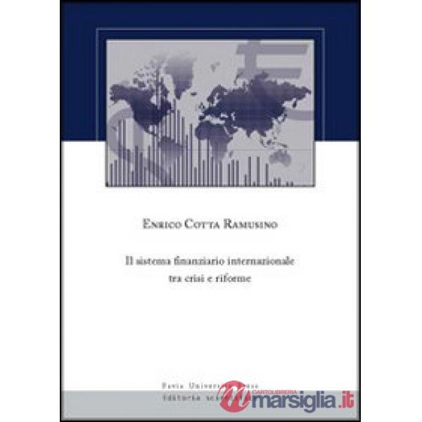Sistema finanziario internazionale tra crisi e riforme (Il)
