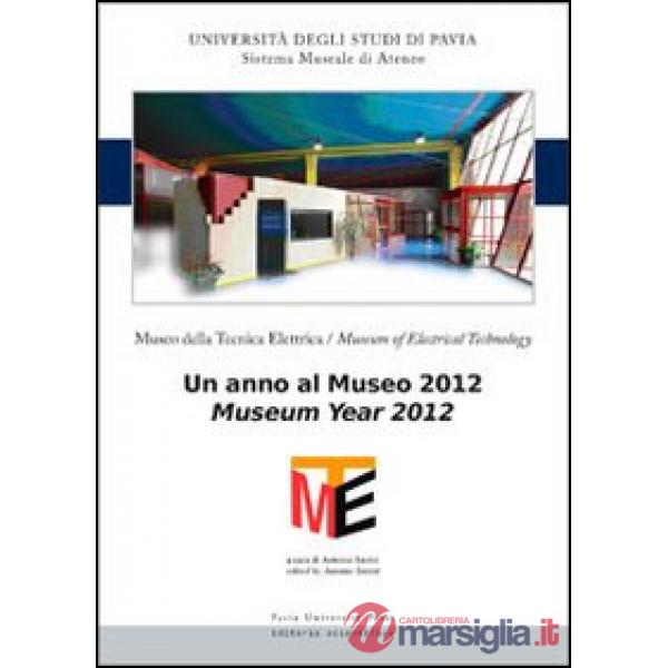 Museo della tecnica elettrica. Un anno al museo 2012. Ediz. italiana e inglese