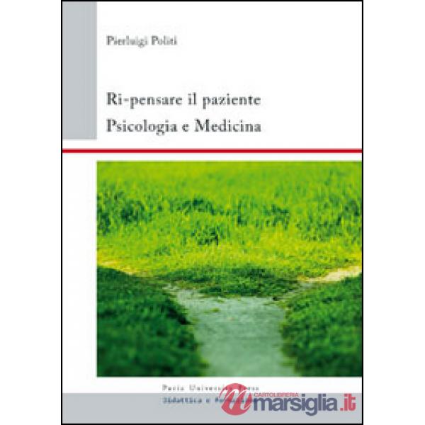 Ri-pensare il paziente. Psicologia e medicina