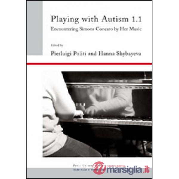 Playing with autism. Encountering Simona Concaro by her music. Vol. 1/1