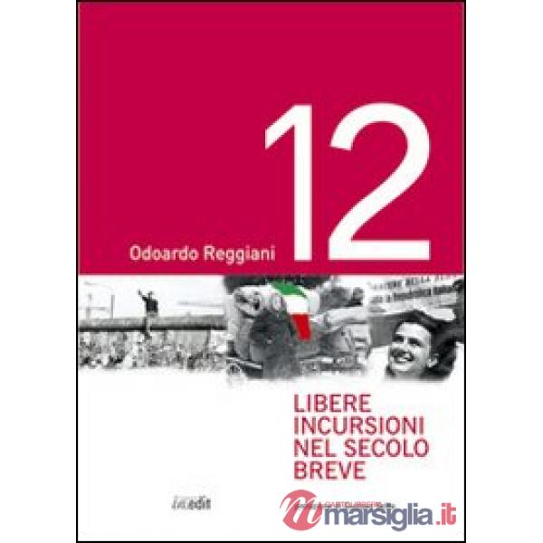 Dodici libere incursioni nel secolo breve