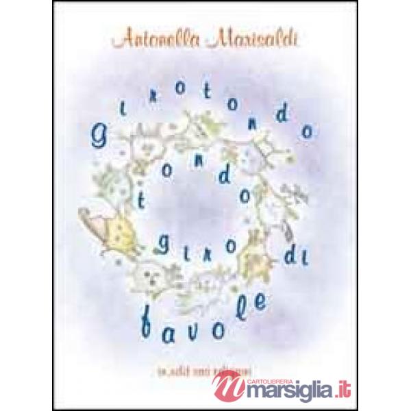 Girotondo tondogiro di favole. Ediz. illustrata