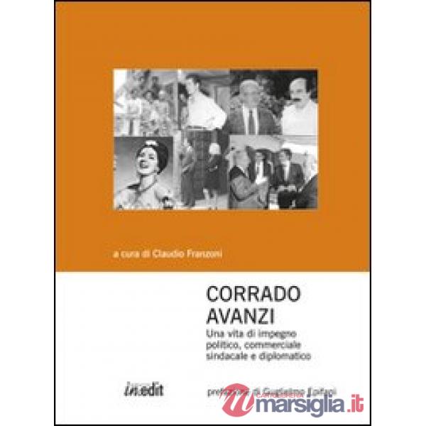 Corrado Avanzi. Una vita di impegno politico, commerciale, sindacale e diplomatico