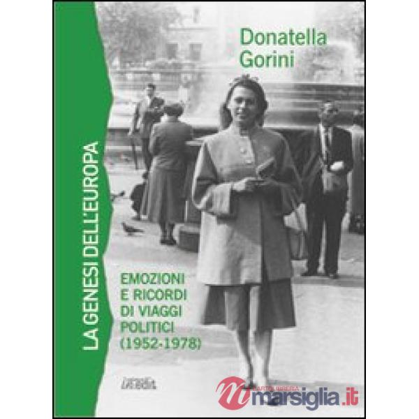 Genesi dell'Europa. Emozioni e ricordi di viaggi politici (1952-1978) (La)