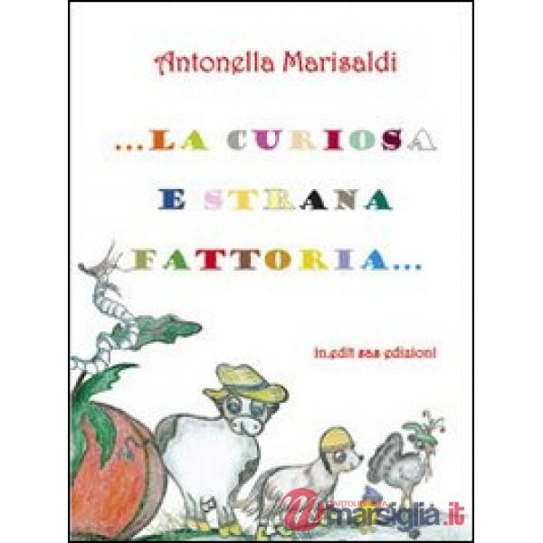 Curiosa e strana fattoria. Ediz. illustrata (La)