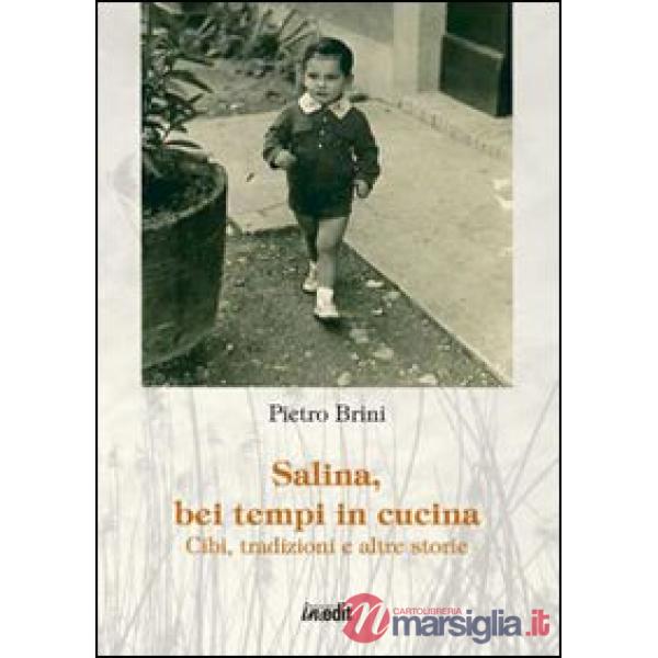 Salina, bei tempi in cucina. Cibi, tradizioni e altre storie