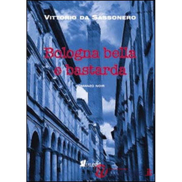 Bologna bella e bastarda
