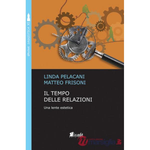 Tempo delle relazioni. Una lente estetica (Il)