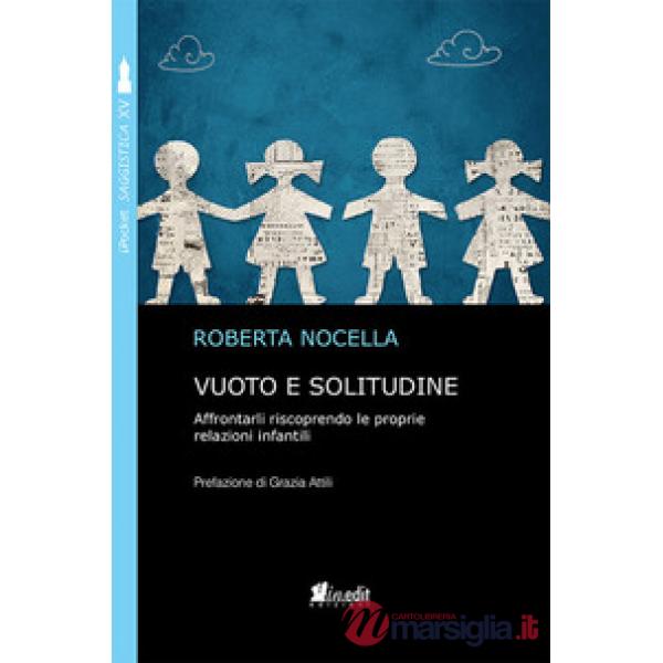 Vuoto e solitudine. Affrontarli riscoprendo le proprie relazioni infantili